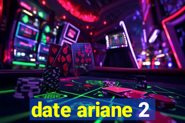 date ariane 2